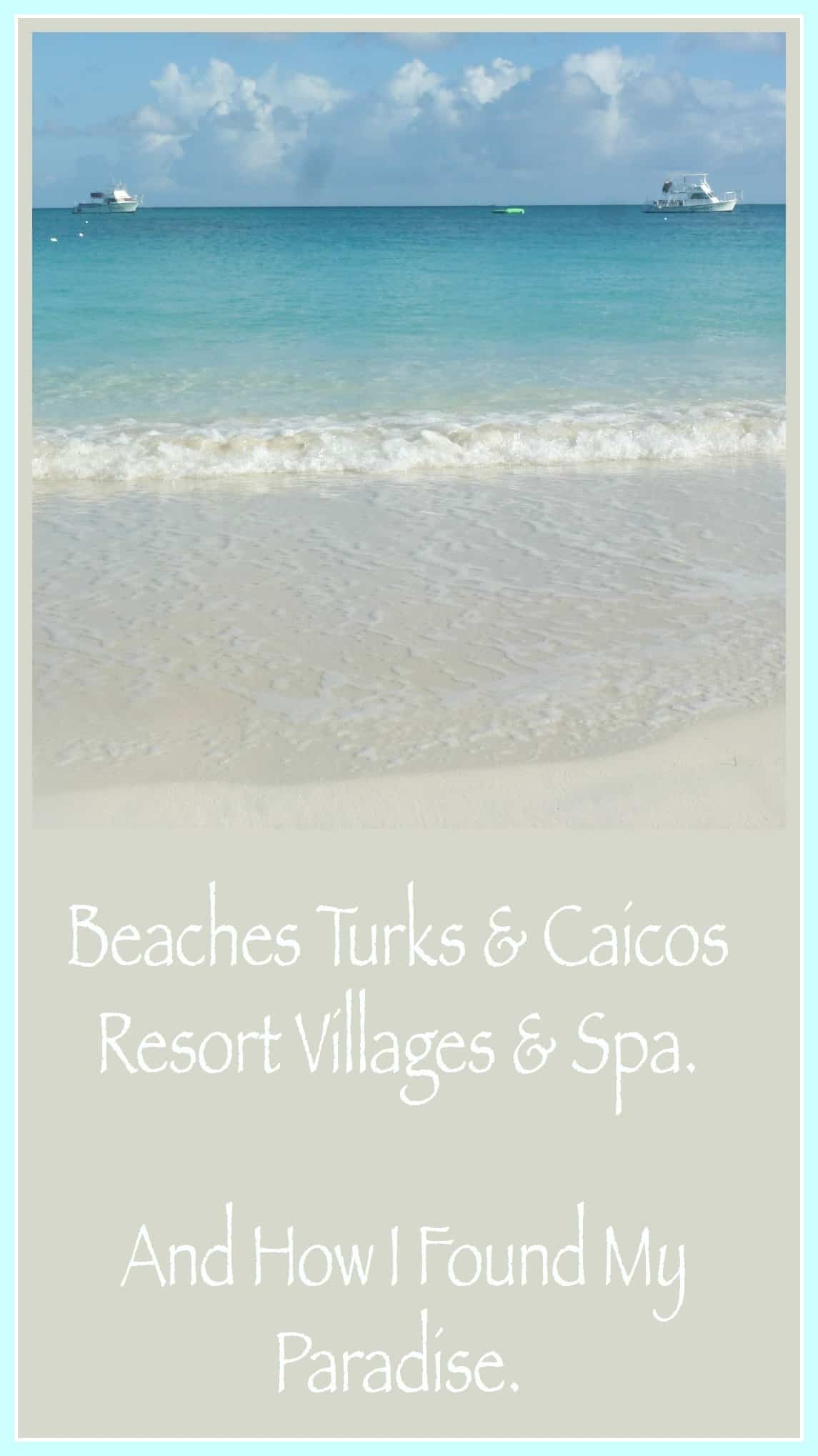 Beaches Turks & Caicos Resort Villages & Spa, And How I Found My Paradise