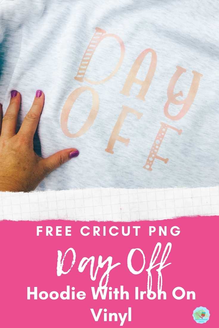 Free Day Off Cricut template for hoodies and t shirts with Iron on vinyl